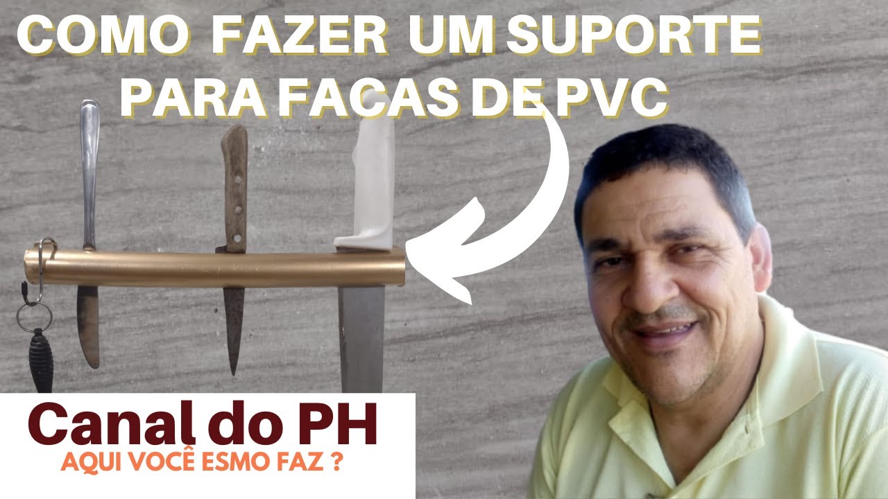 COMO FAZER UM SUPORTE PARA FACAS DE PVC | Canal do PH