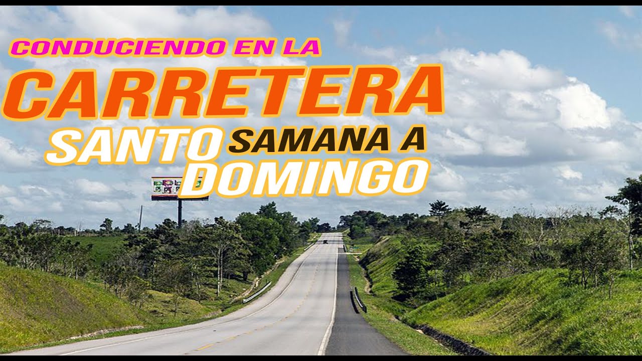 Conduciendo en la Carretera Samana Santo Domingo