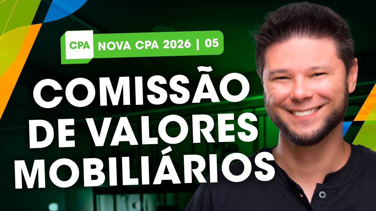 ENTENDA DE VEZ Comissão de Valores Mobiliários (CVM) | ATUALIZADO NOVA CPA 2026🚀 | AULA 05 ✏️