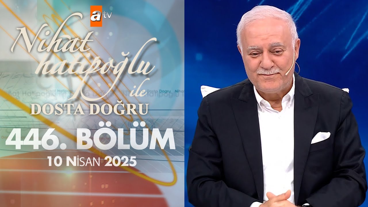 Nihat Hatipoğlu ile Dosta Doğru 446. Bölüm | 10 Nisan 2025