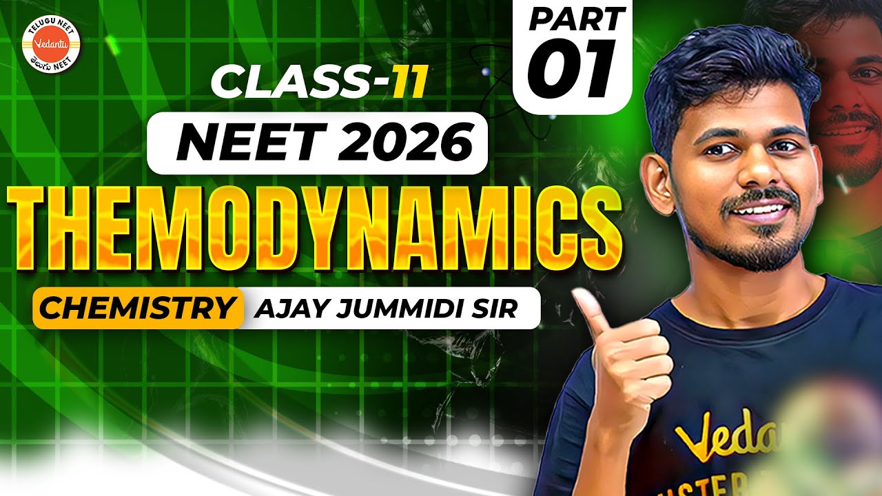 Themodynamics - Part 1 | Class 11- Chemistry | Neet 2026 | Ajay Jummidi Sir