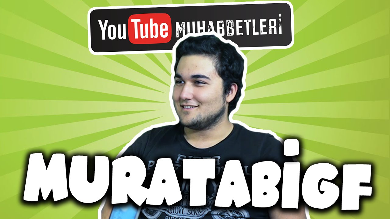 MURATABİGF - YouTube Muhabbetleri #7