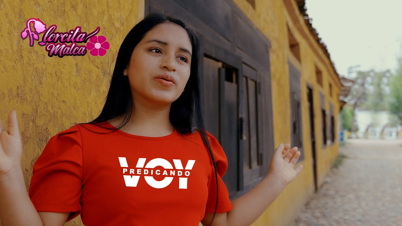 Florcita Malca / Predicando Voy / Video Oficial 4k