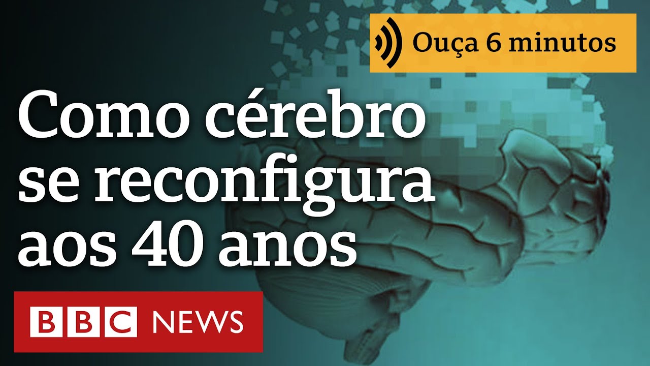 Como o c&eacute;rebro humano se 'reconfigura' a partir dos 40 anos (e o que fazer para mant&ecirc;-lo saud&aacute;vel)