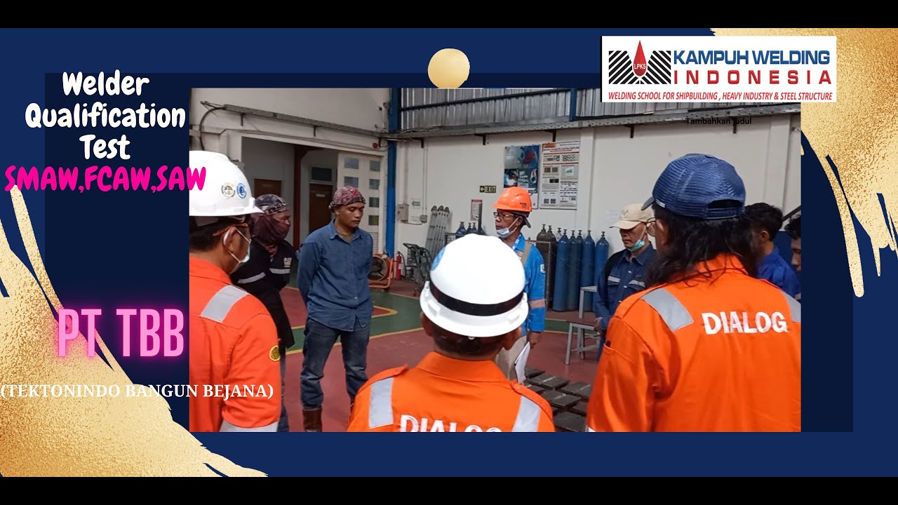 Welder Qualification Test  SMAW ,FCAW dan SAW  untuk PT. TBB