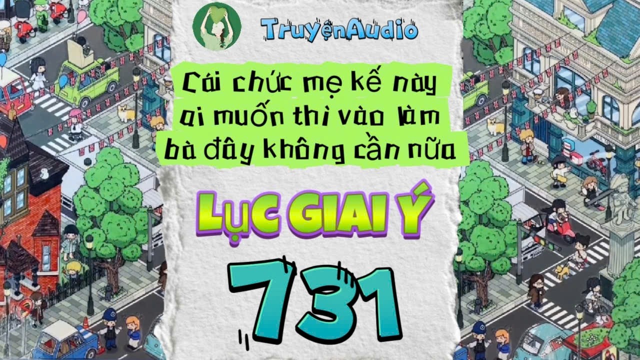 [Truyện Audio] LỤC GIAI Ý 731 [Full] || Lục Giai Ý Audio