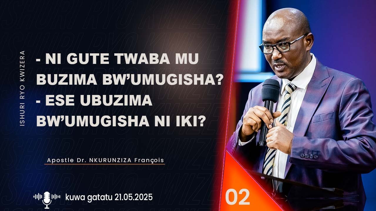 NI GUTE TWABA MU BUZIMA BW'UMUGISHA? - ESE UBUZIMA BW'UMUGISHA NI IKI?  02 | Apostle Dr. NKURUNZIZA