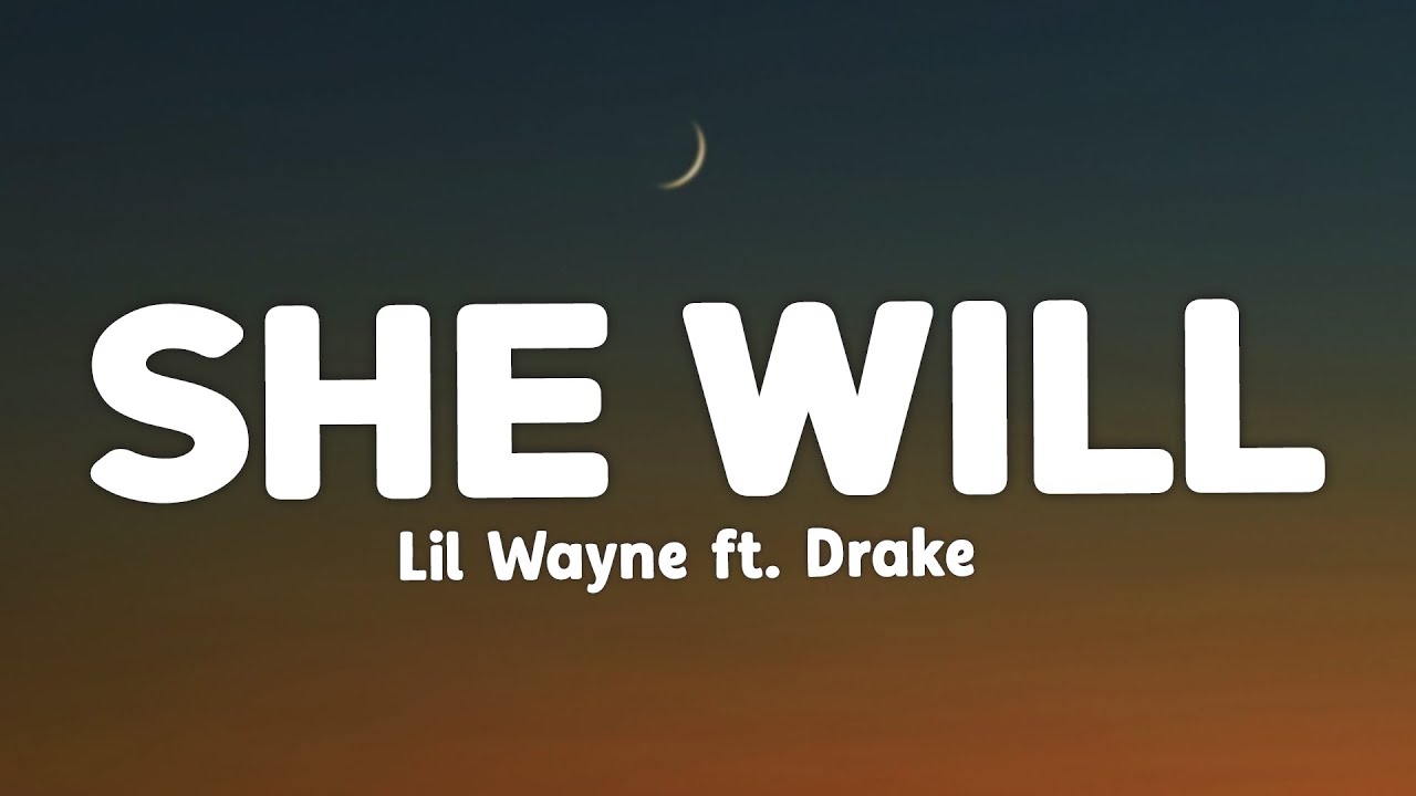 Lil Wayne - She Will (Lyrics) ft. Drake
