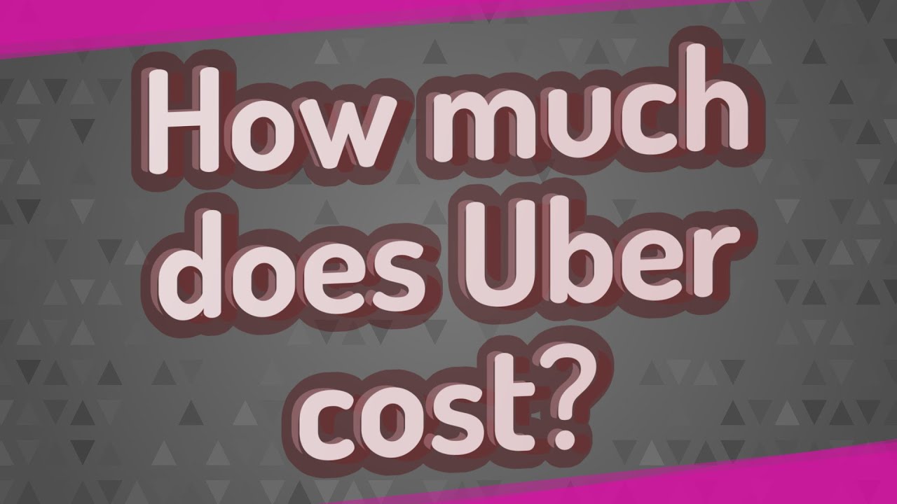 How much does Uber cost?