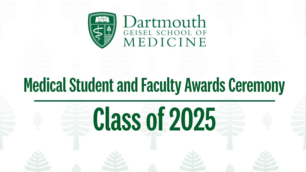 Geisel School of Medicine Class of 2025 Medical Student and Faculty Awards Ceremony