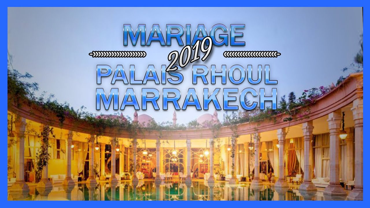 Superbe mariage au Palais Rhoul Marrakech, Maroc