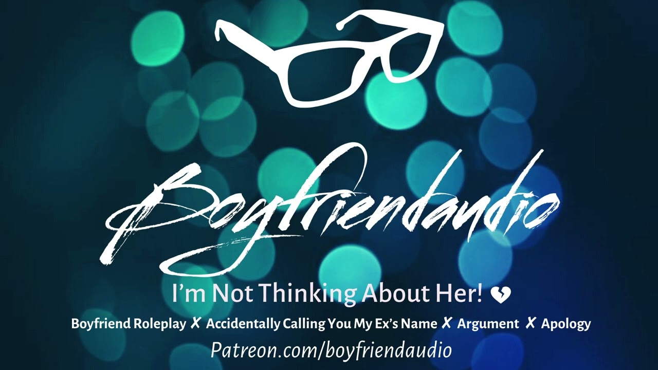 I'm Not Thinking About Her! [Boyfriend Roleplay][Calling You my Ex's Name][Argument][Apology] ASMR
