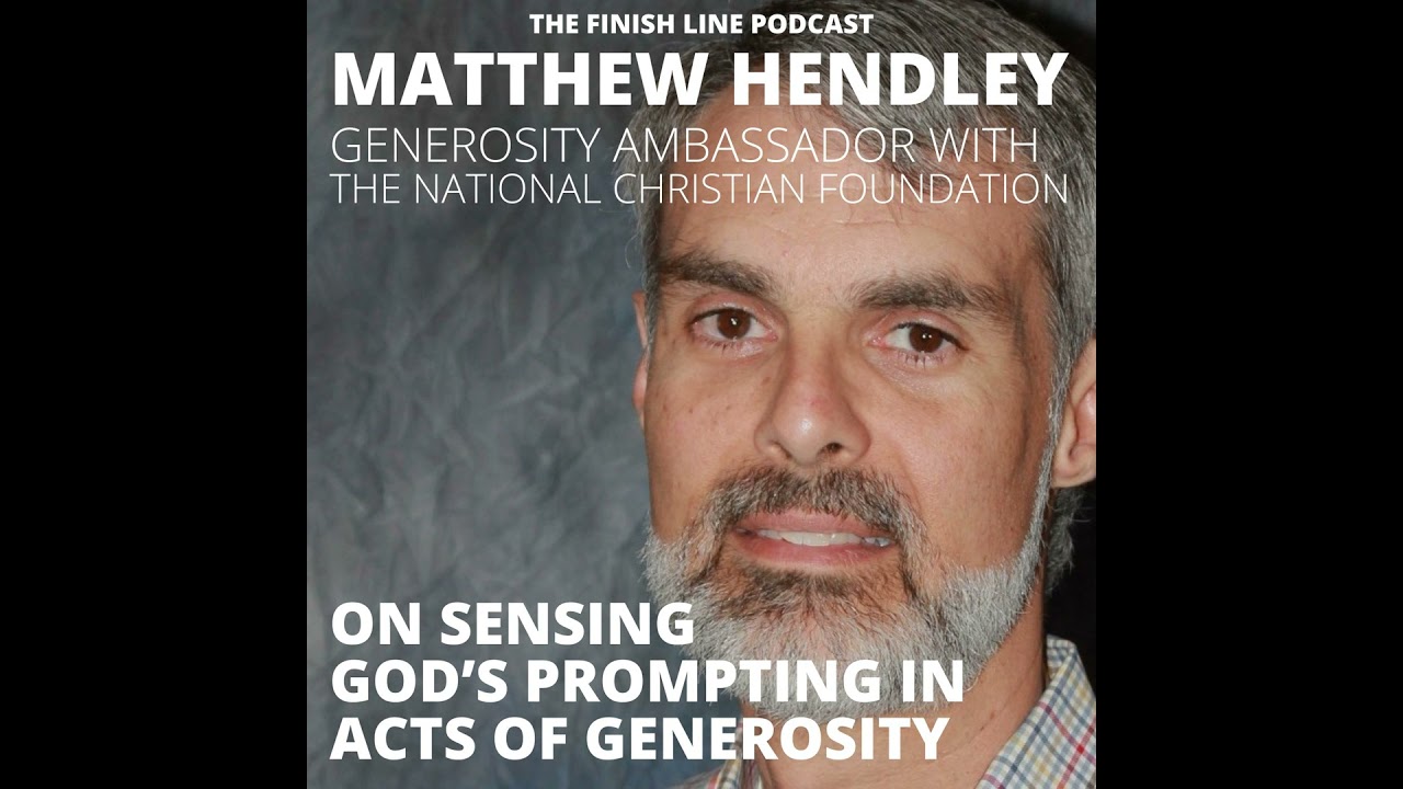 Matthew Hendley, Generosity Ambassador with NCF, on Sensing God’s Prompting in Acts of Generosity...