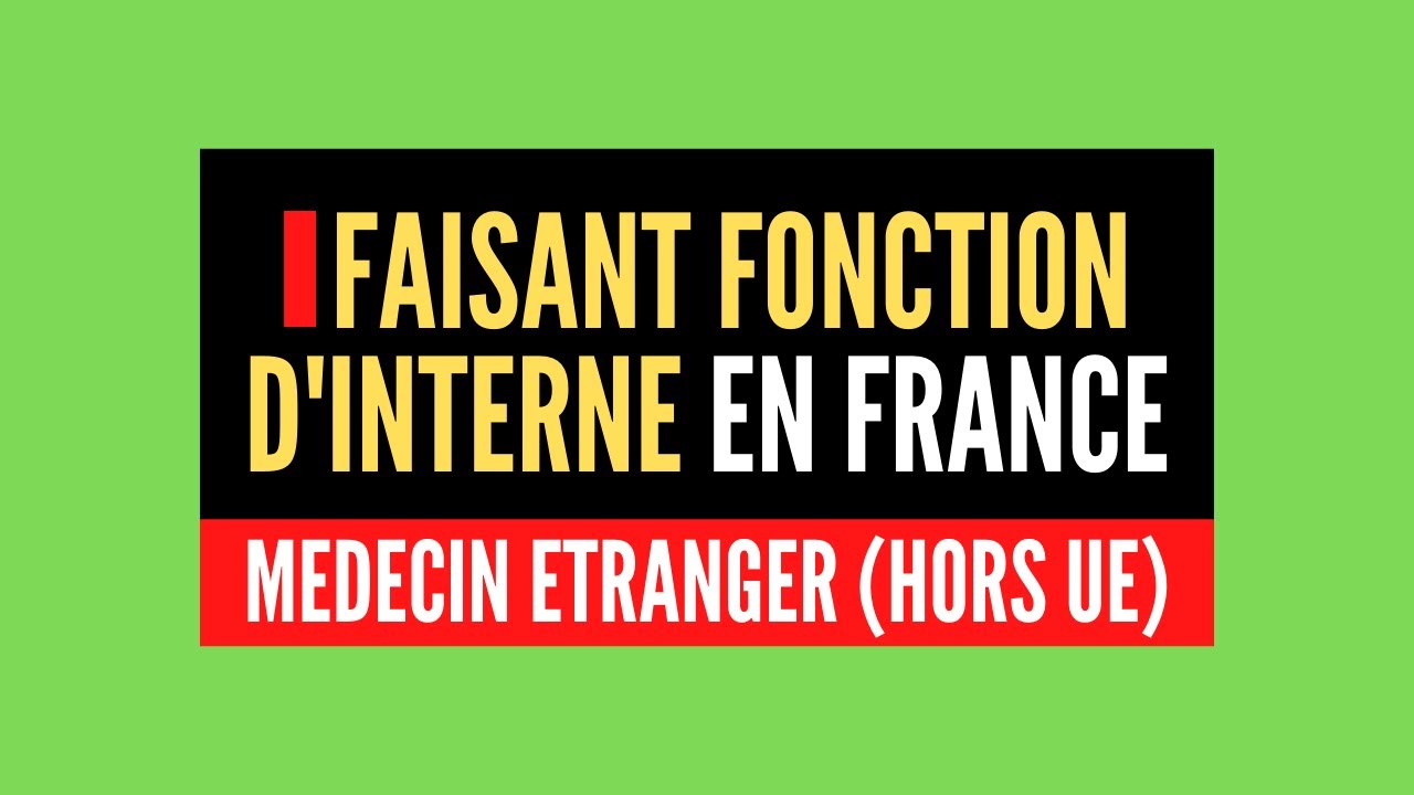 Médecin étranger: Spécialité Médicale en France [ Partie 5/10 ] - Faisant fonction d'interne