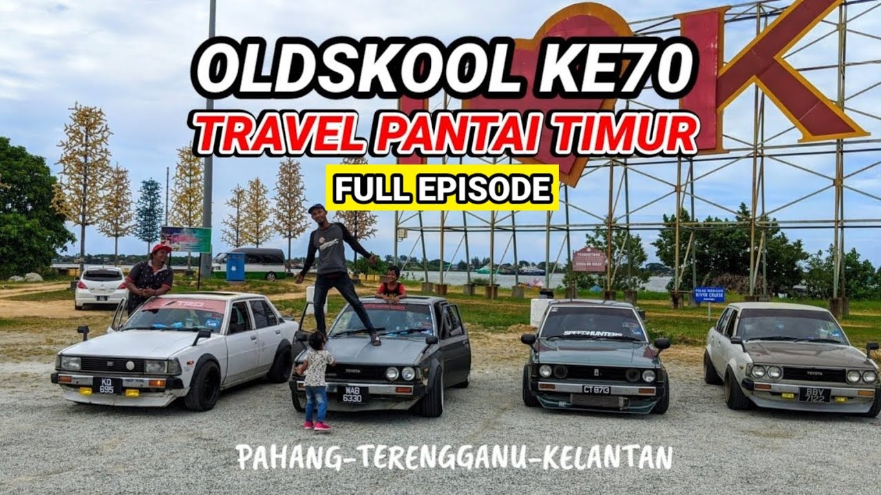 OLDSKOOL KE70 TRAVEL PANTAI TIMUR FULL EPISODE