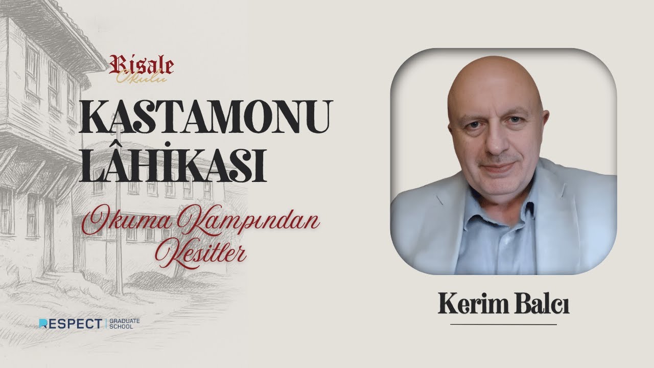 Kastamonu Lâhikası Okuma Kampı | Kerim Balcı - 123. Mektup