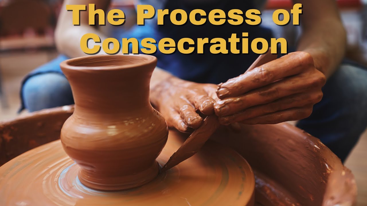 The Process of Consecration