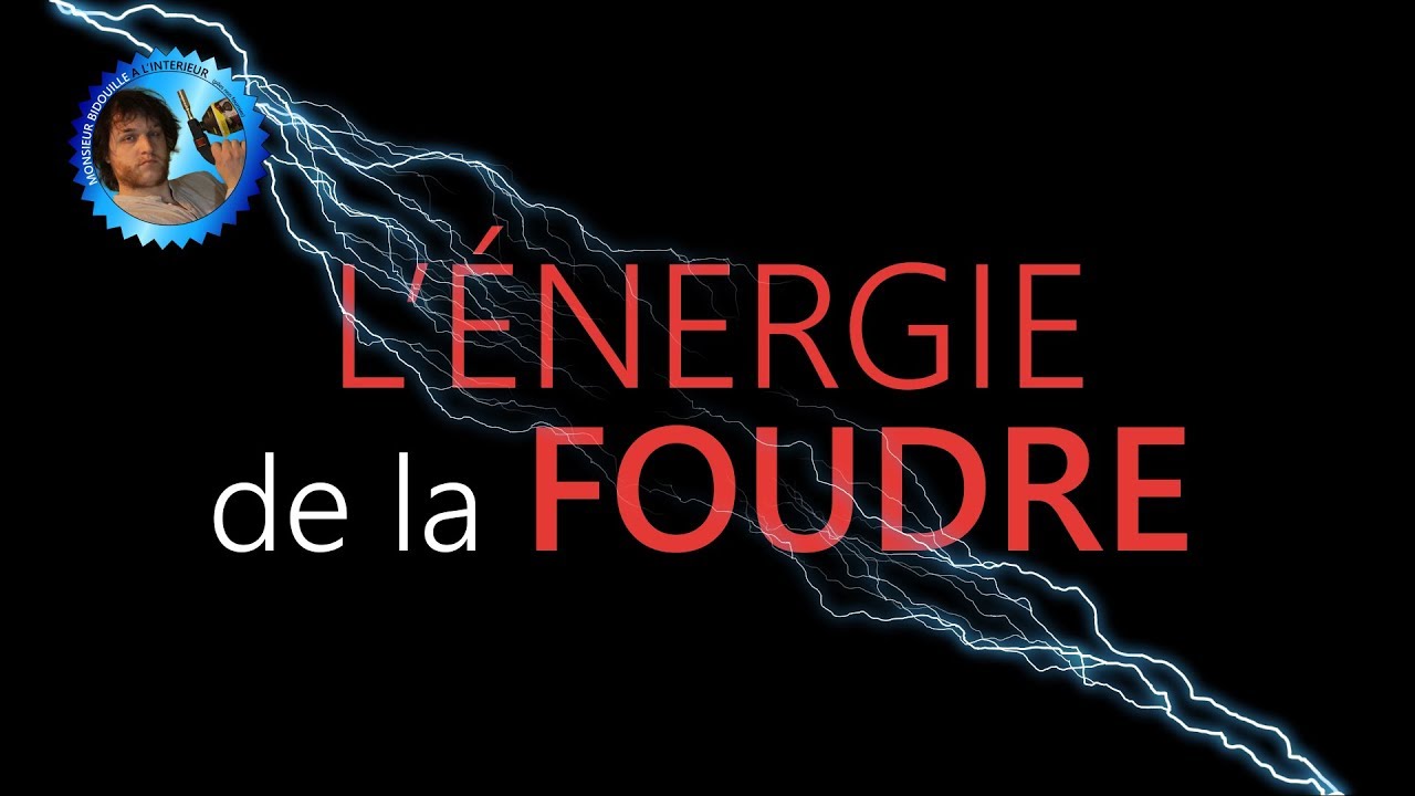 La foudre, une énorme source d'énergie ? - HS - Monsieur Bidouille
