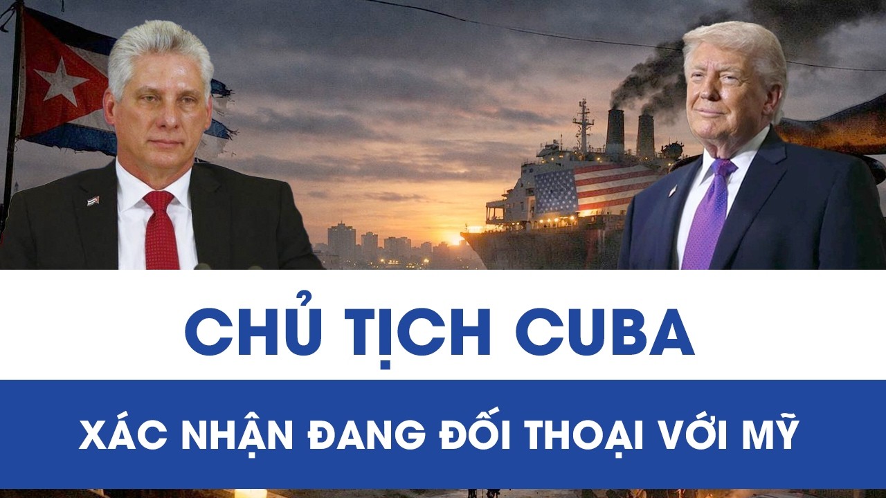 Chủ tịch Cuba xác nhận đang đối thoại với Mỹ giữa khủng hoảng năng lượng