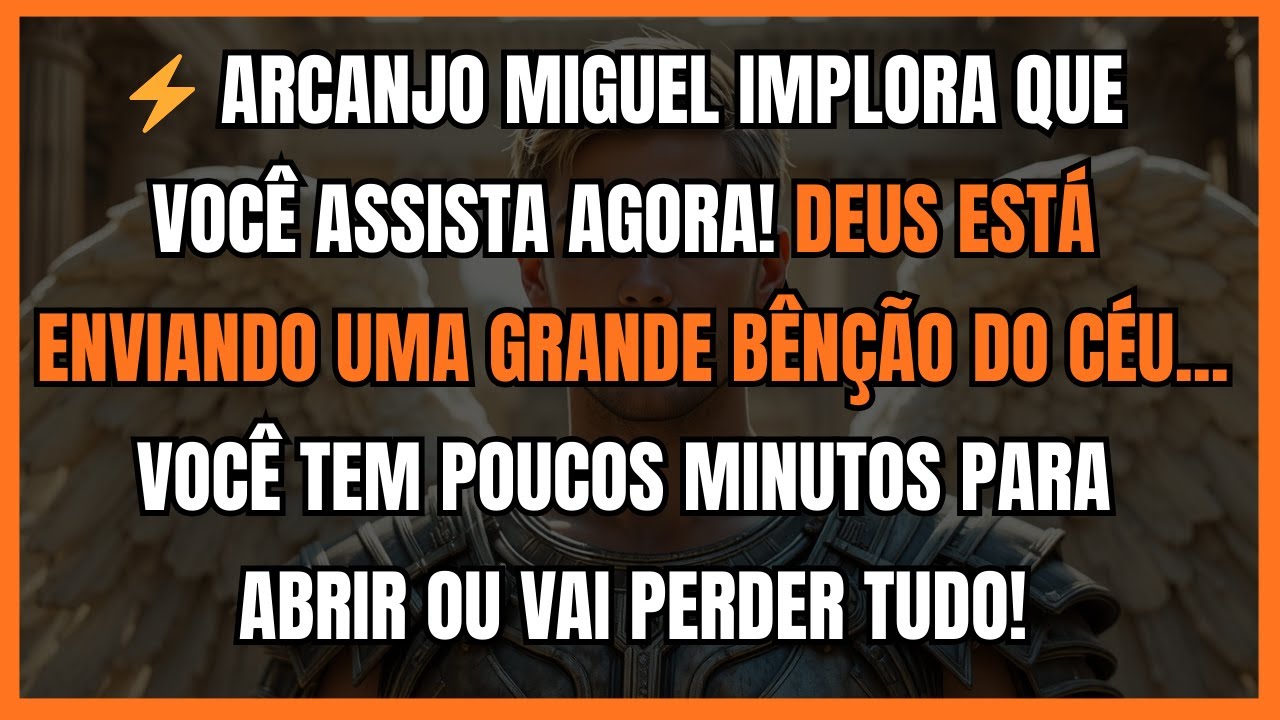 ⚡ ARCANJO MIGUEL IMPLORA QUE VOCÊ ASSISTA AGORA! DEUS ESTÁ ENVIANDO UMA GRANDE BÊNÇÃO DO CÉU...