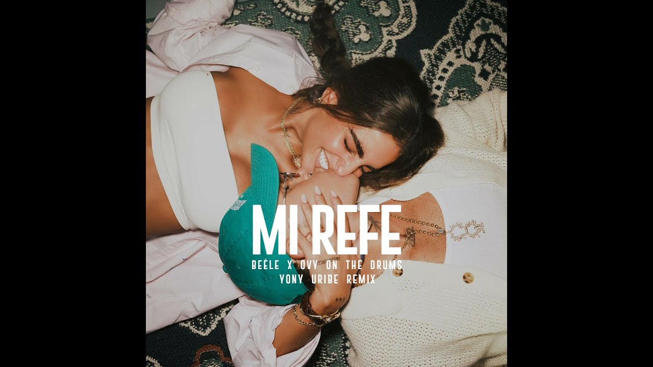 🔥MI REFE (YONY URIBE REMIX)🔥BEÉLE