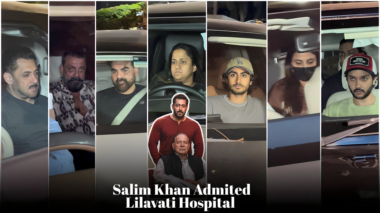Salim Khan Admitted to Lilavati Hospital | Salman Khan, Sanjay Dutt, Arbaaz, Iulia Vantur & Frien...