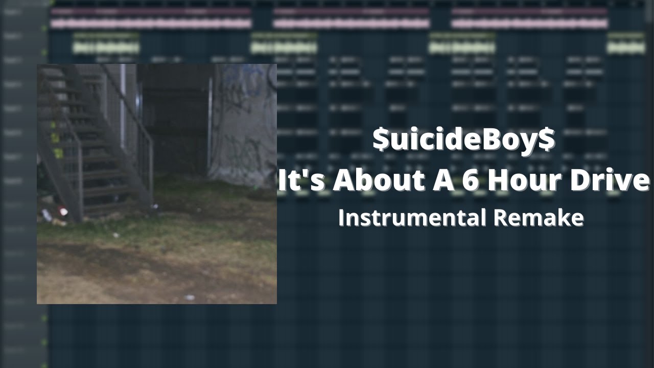 $uicideBoy$ - It's About A 6 Hour Drive FL Studio Remake (reprod. by iBlazeManz)