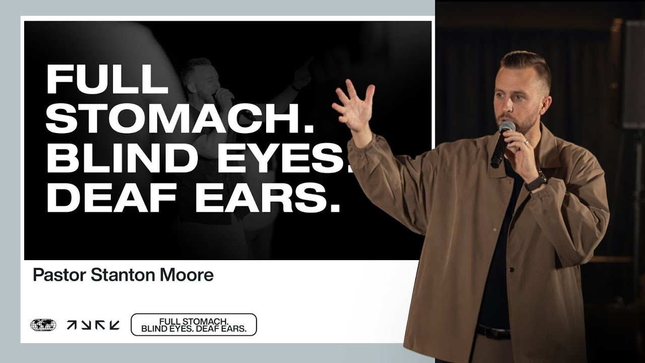 Full Stomach. Blind Eyes. Death Ears. | PASTOR STANTON MOORE