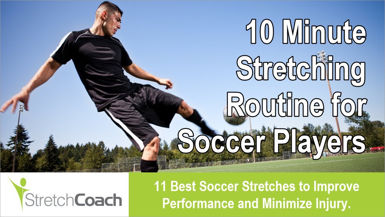 Soccer and Football Stretches, Best Soccer Stretching Routine, Flexibility for Soccer Players
