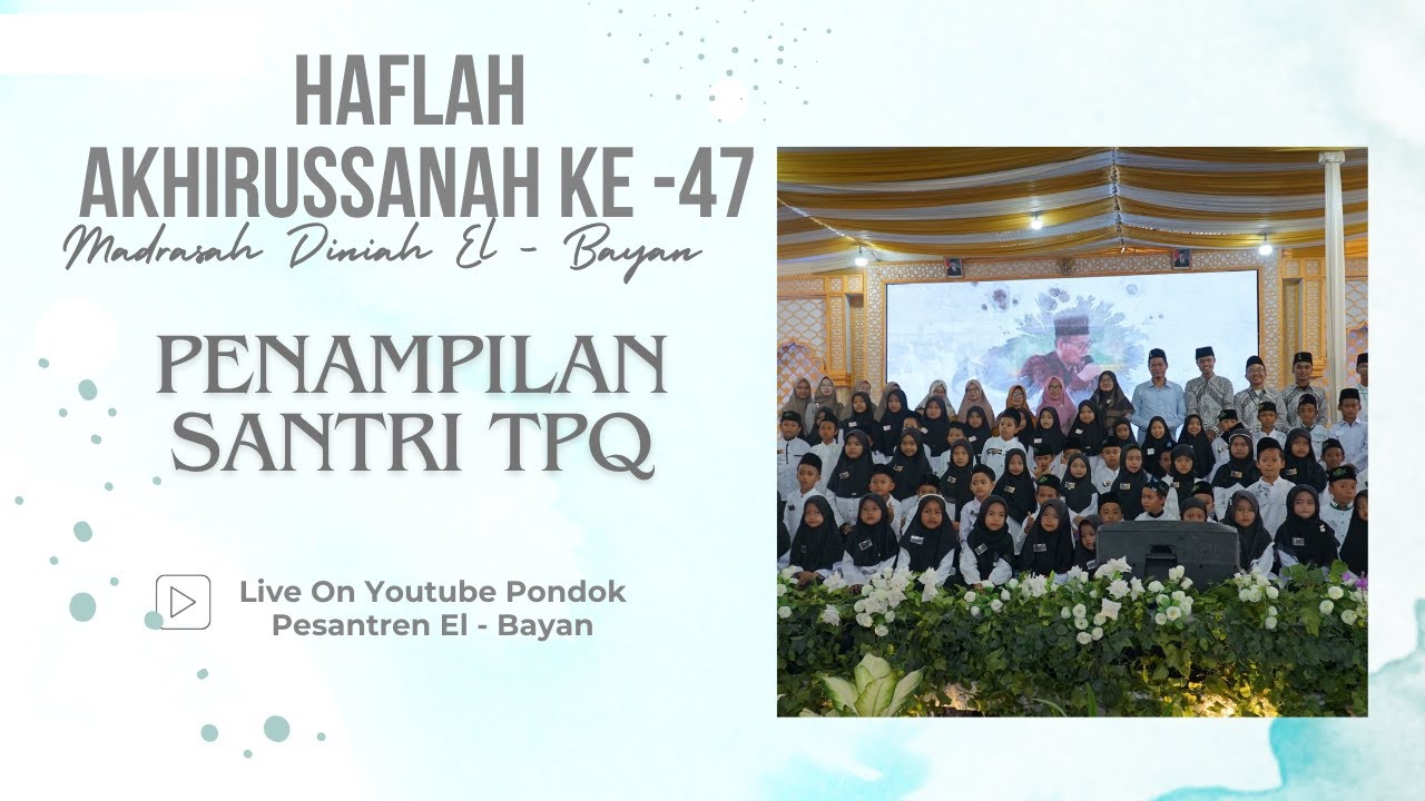 PENAMPILAN SANTRI TPQ |  HAFLAH AKHIRUSSANAH KE-47 MADRASAH DINIYAH EL-BAYAN