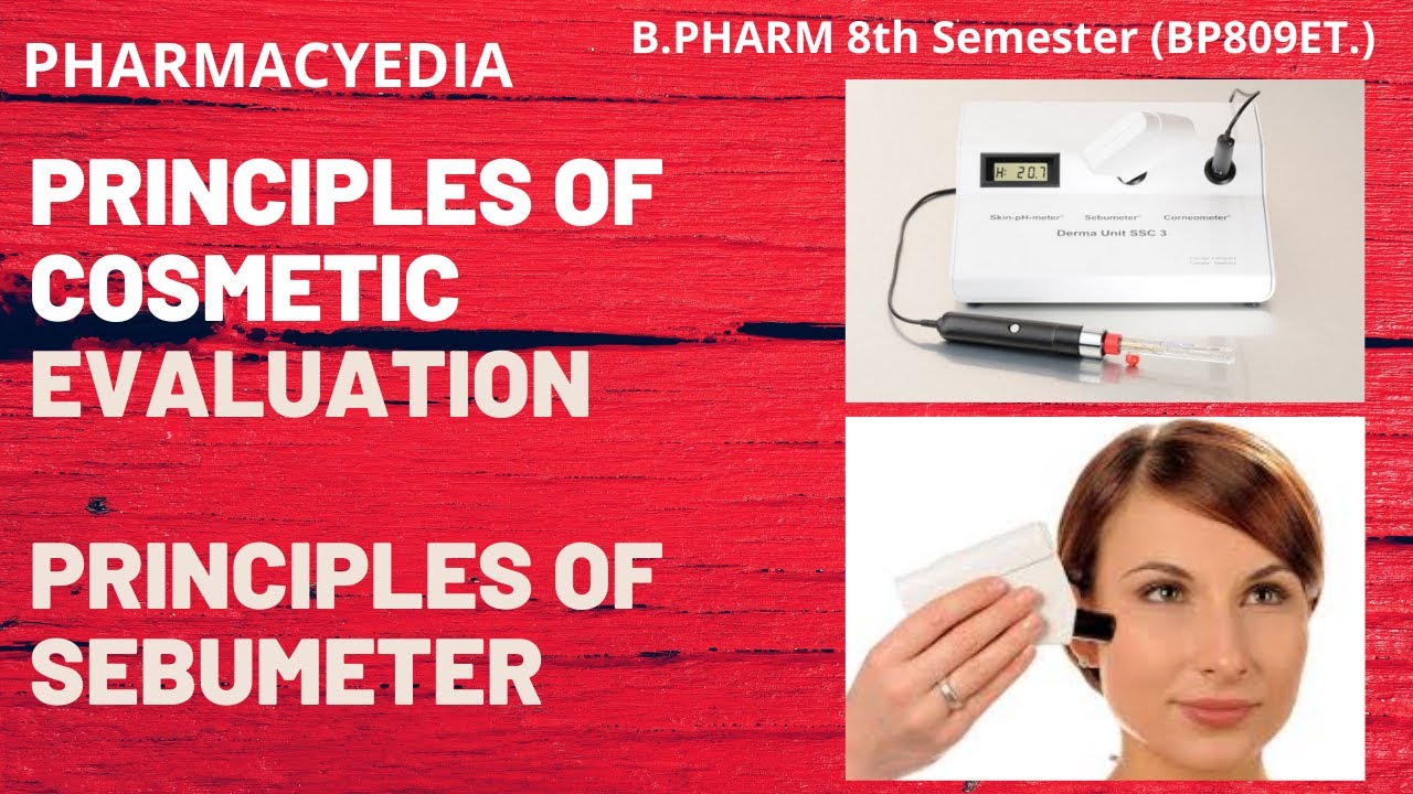 PRINCIPLES OF SEBUMETER | PRINCIPLES OF COSMETIC EVALUATIONS | COSMETIC SCIENCE | B.PHARM 8th SEM