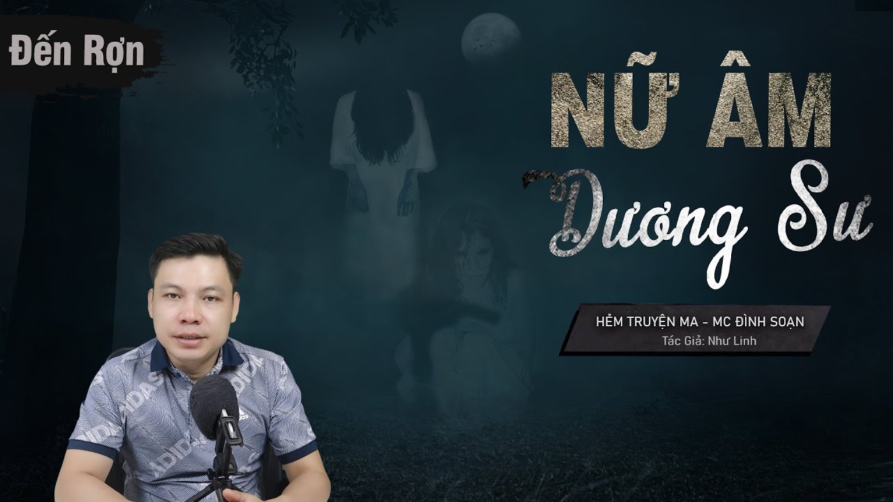[Đến Rợn] Nữ Âm Dương Sư - MC Đình Soạn Kể Chuyện Ma Có Thật Làng Quê Ở Thanh Hóa