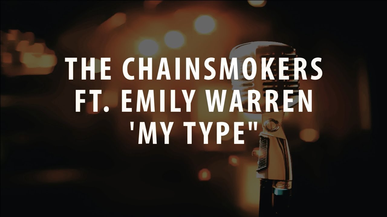 THE CHAINSMOKERS FT.  EMILY WARREN - MY TYPE (INSTRUMENTAL / KARAOKE / COVER + LYRICS)
