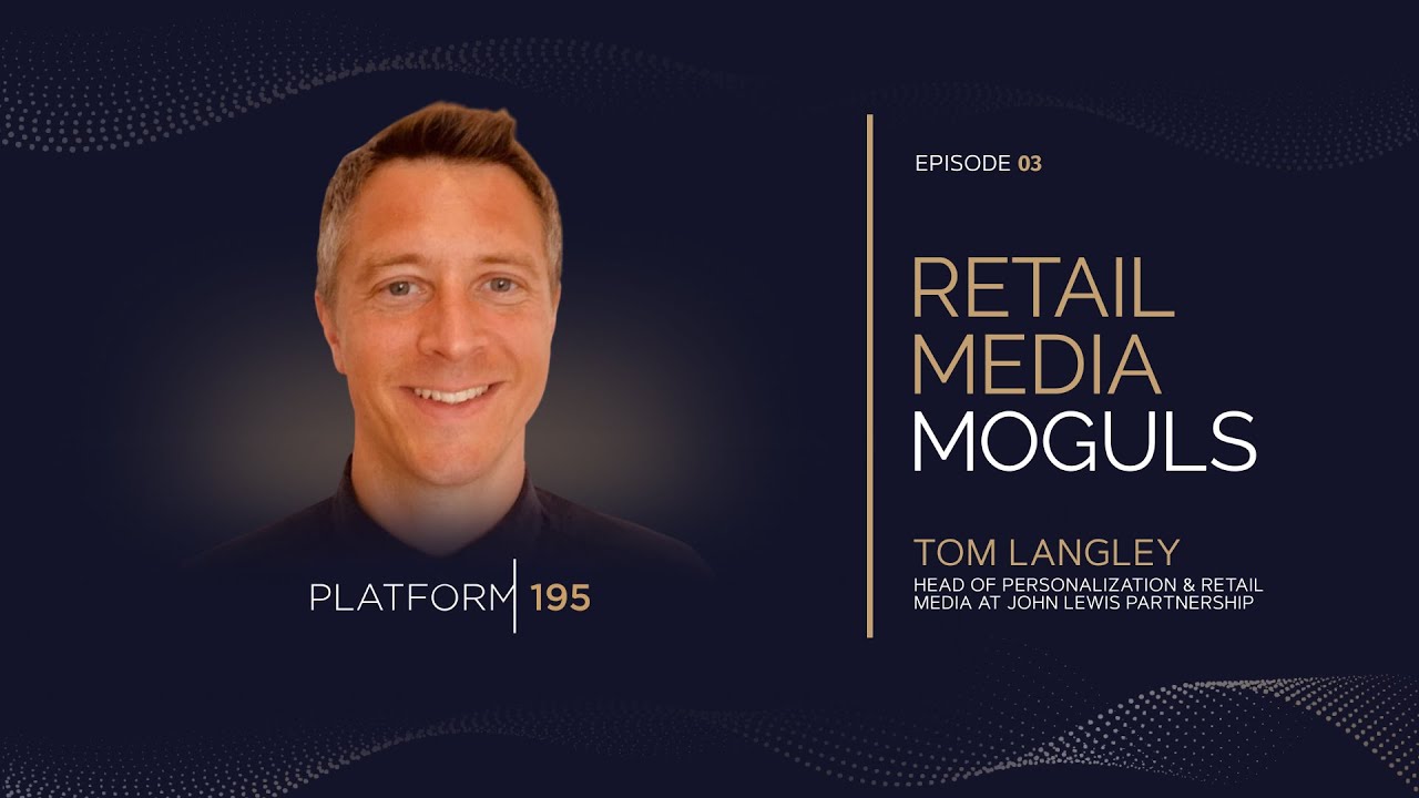 Implementing a Retail Media Strategy at John Lewis Partnership with Tom Langley