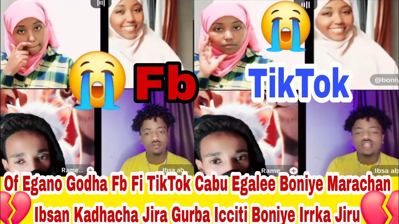 Boniyen Marate Fb Fi Tiktok Jala Cabsani Ibsan Kadhacha Jira Icciti Ishee Jala Basina Birri kena jed