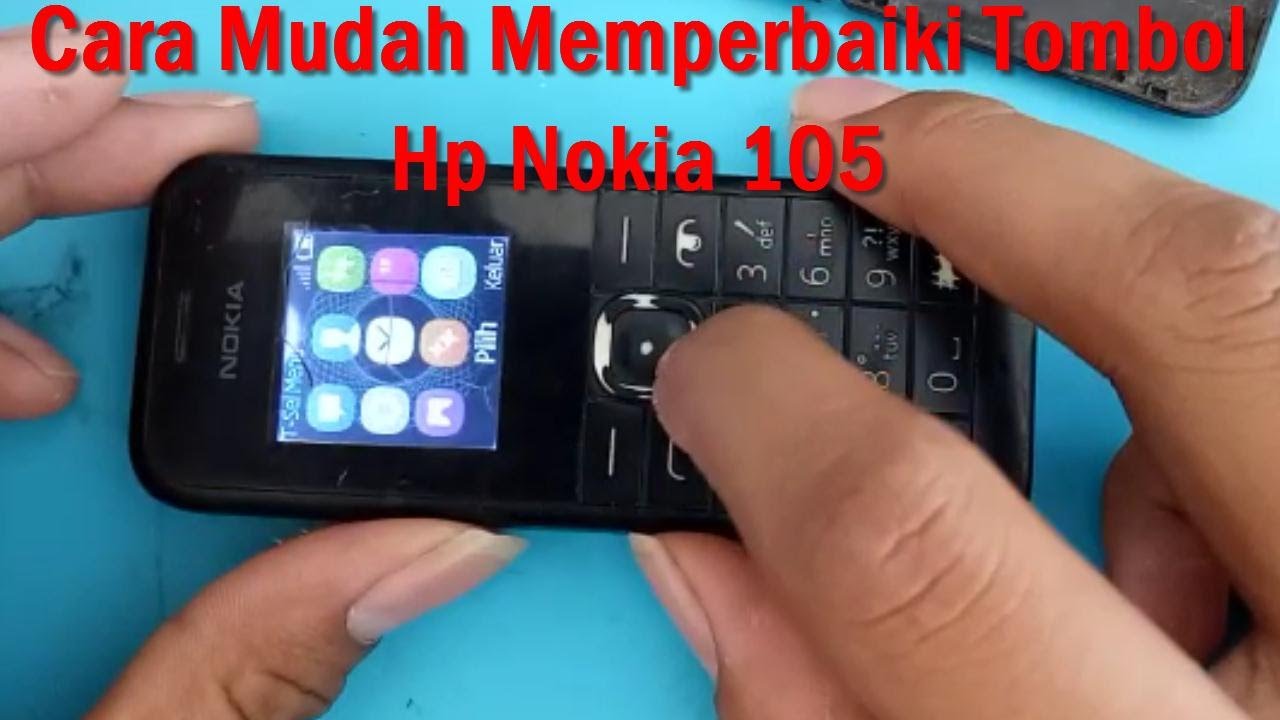 Cara Memperbaiki Tombol Hp Nokia 105 Yang Tidak Berfungsi Sebagian
