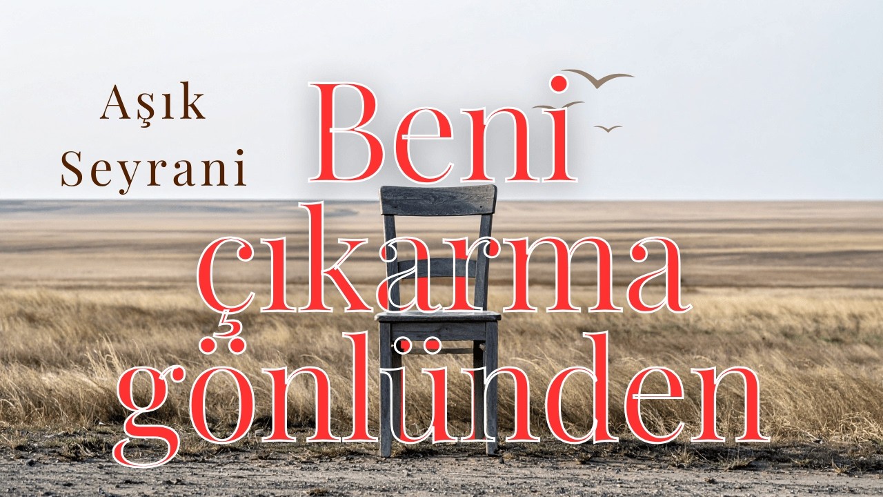 Beni Çıkarma Gönlünden – Türkü - Aşık Seyrani | Türk Halk Müziği | Sazlı Yolcu
