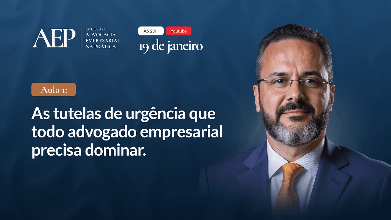 Aula 1 - As tutelas de urgência que todo advogado empresarial precisa dominar.