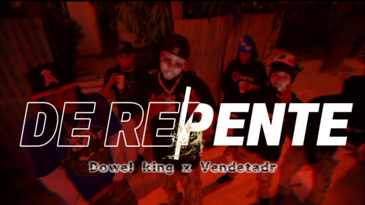 Dowel King x Vendeta - De Repente (VIDEO OFICIAL)