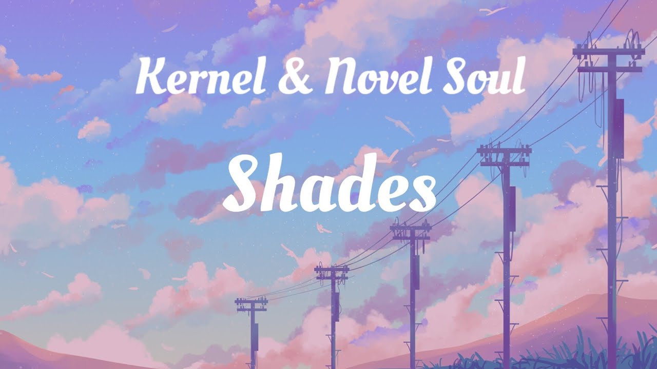Kernel & Novel Soul - Shades