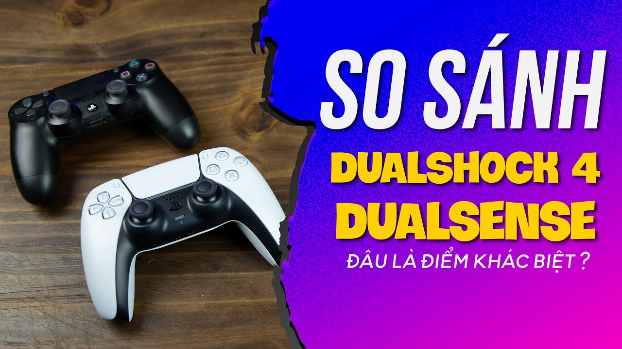 DualSense vs. DualShock 4 | Tay cầm của PlayStation có thật sự được nâng cấp?