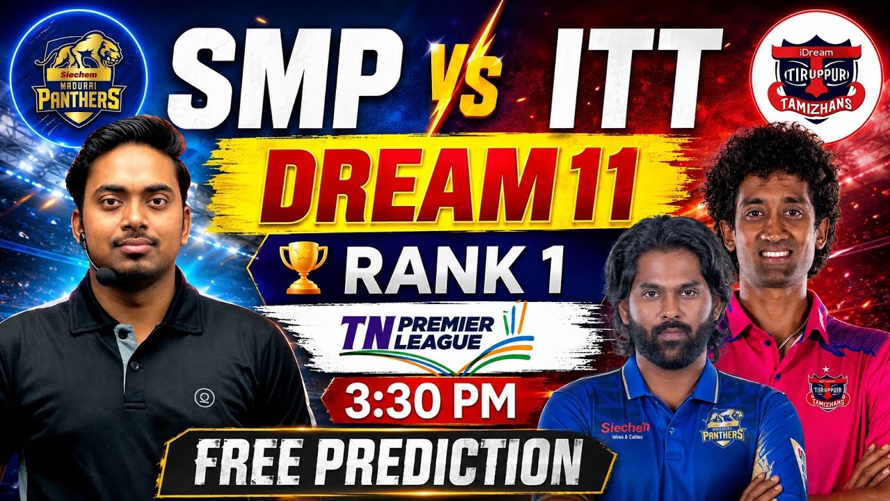 SMP vs ITT Dream11 Prediction SMP vs ITT Dream11 Today Madurai Panthers vs IDream Tiruppur Tamizhans