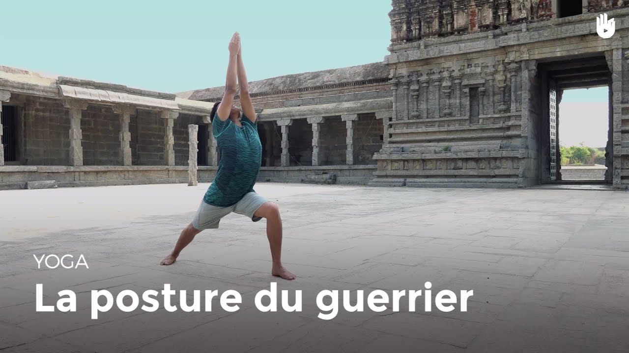 La posture du guerrier - Virabhadrasana | Apprendre le Yoga