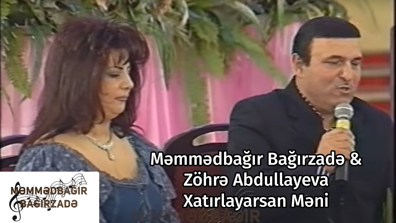 Məmmədbağır Bağırzadə & Zöhrə Abdullayeva -  Xatırlayarsan Məni