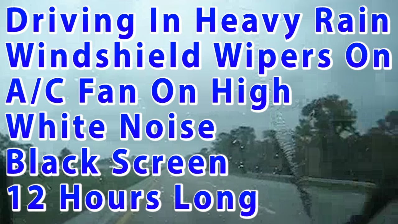 White Noise Video For Sleeping 12 Hours Long Driving In Heavy Rain Wipers & A/C Fan On, Black Screen