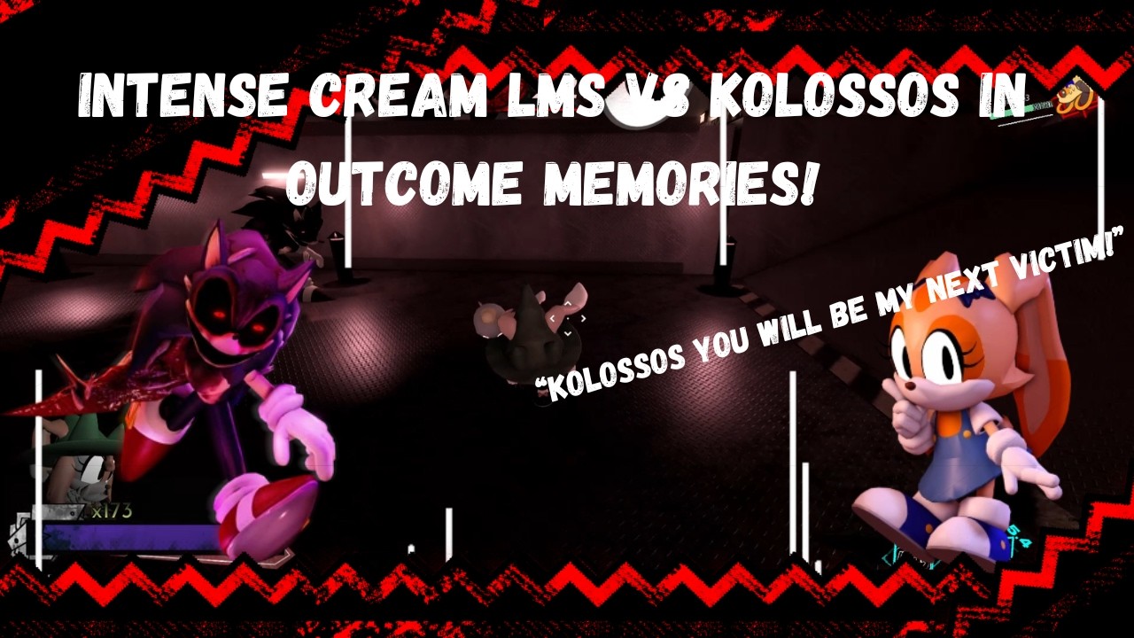 CINEMATIC CREAM LMS VICTORY VS KOLOSSOS IN OUTCOME MEMORIES v0.2!!!!