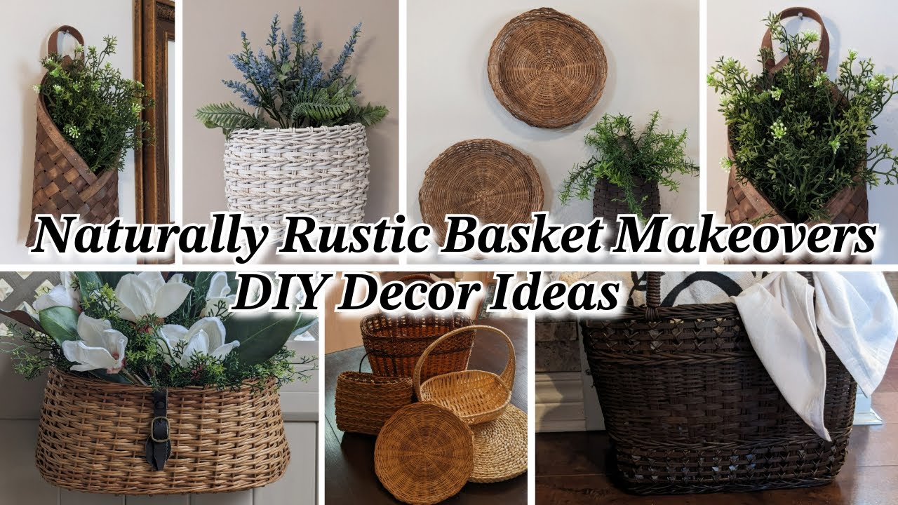 NATURALLY RUSTIC BASKET MAKEOVERS!~DIY Decor Ideas using Thrift Store Baskets