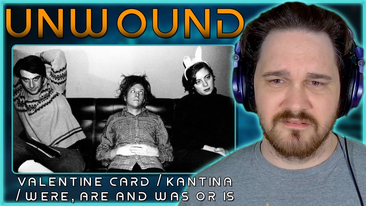RAW EMOTION // Unwound - Valentine Card / Kantina / Were, Are and Was or Is // Reaction & Analysis