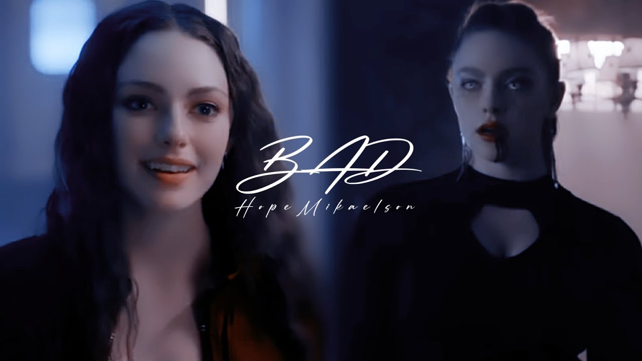 Hope Mikaelson| BAD (4x06)