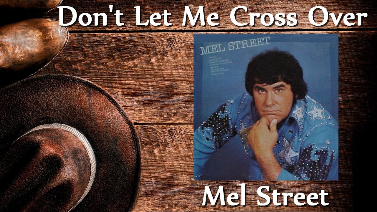Mel Street - Don't Let Me Cross Over